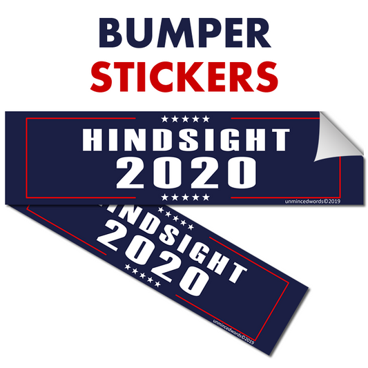 Hindsight 2020 - Bumper Sticker - Unminced Words