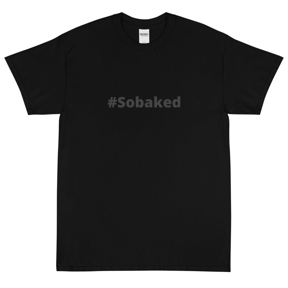 #Sobaked - Short Sleeve T-Shirt