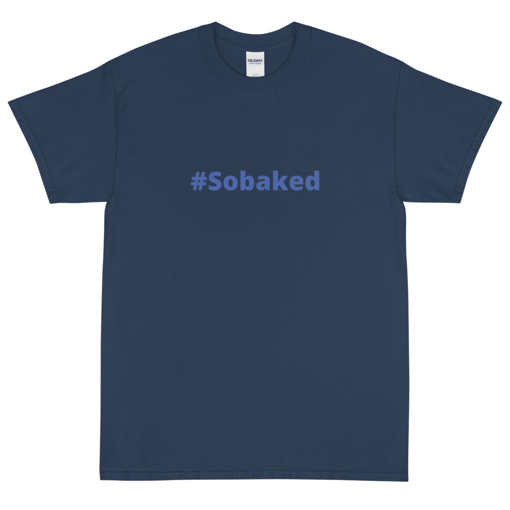 #Sobaked - Short Sleeve T-Shirt