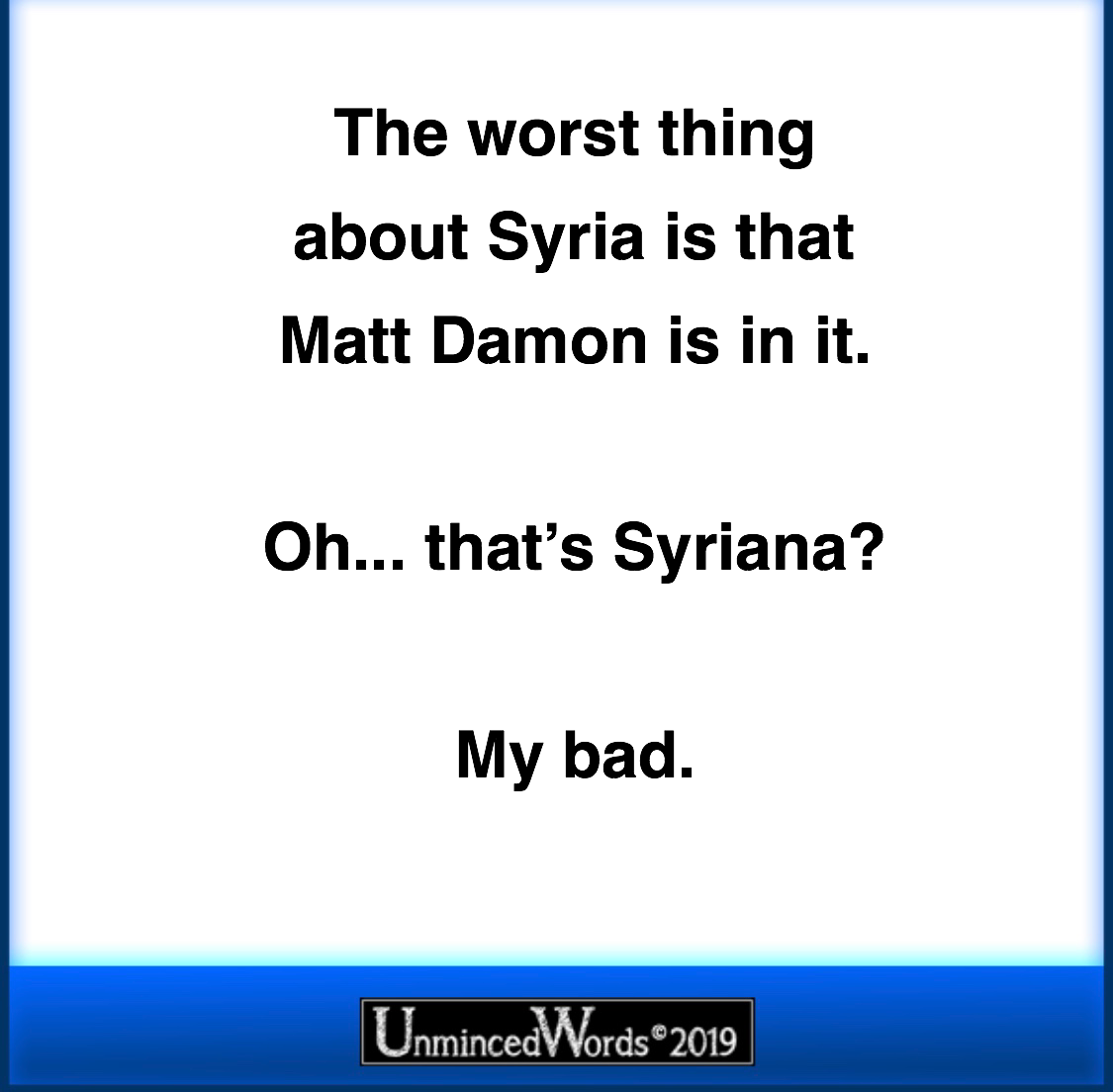 The worst thing about Syria is...