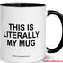 Literally a great coffee mug
