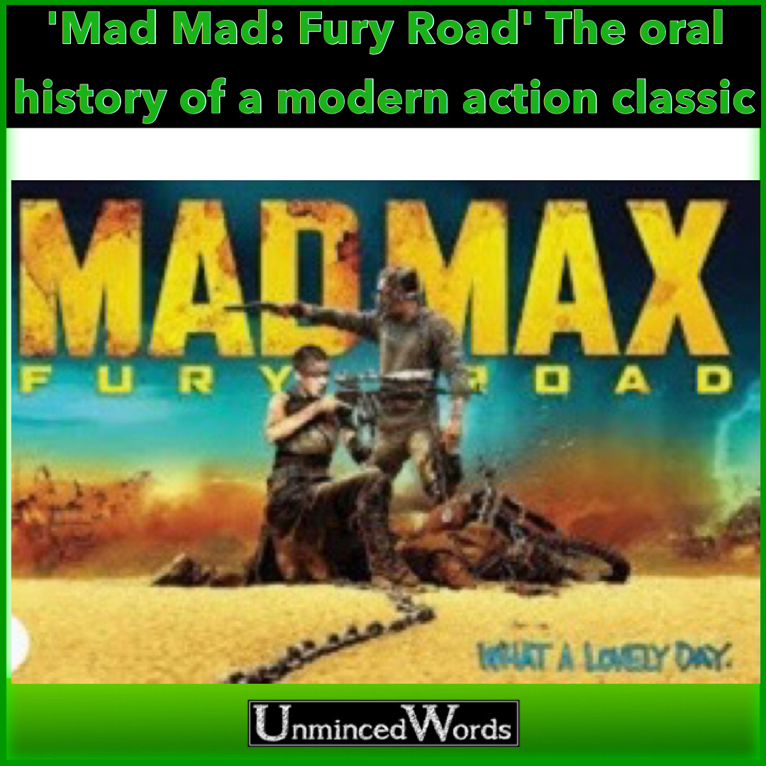 'Mad Max: Fury Road' The oral history of a modern action classic