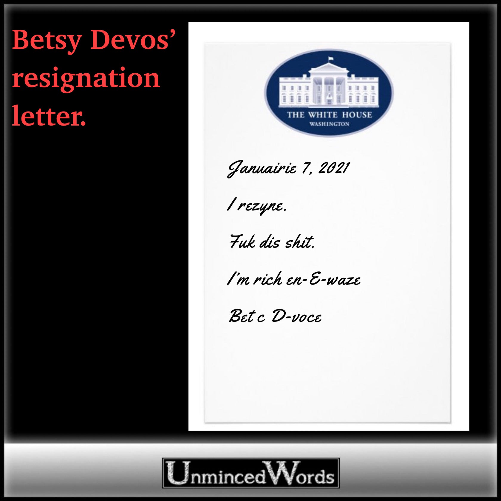 Betsy Devos’ resignation letter, by UnmincedWords.com