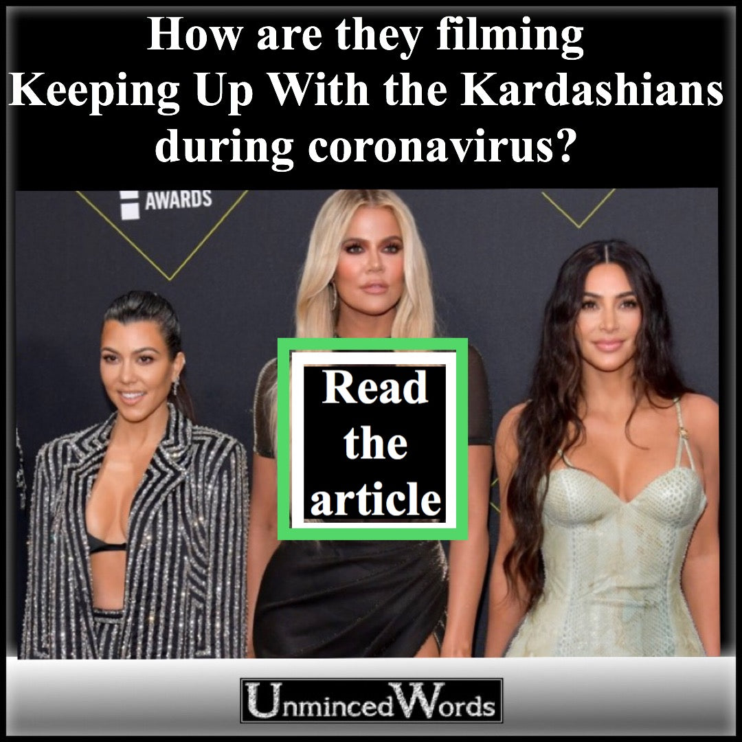 How are they filming Keeping Up With the Kardashians during coronavirus?