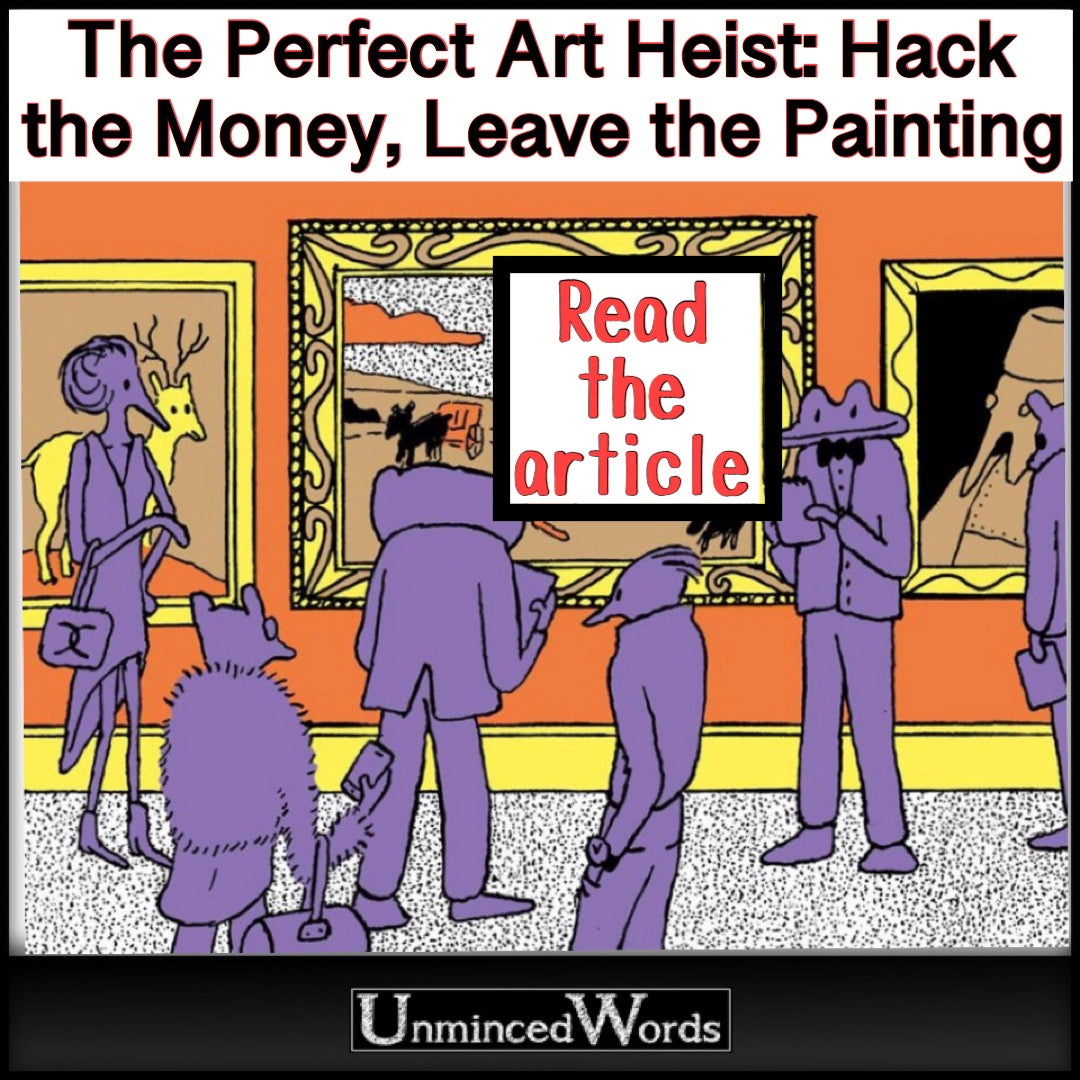 The Perfect Art Heist: Hack the Money, Leave the Painting