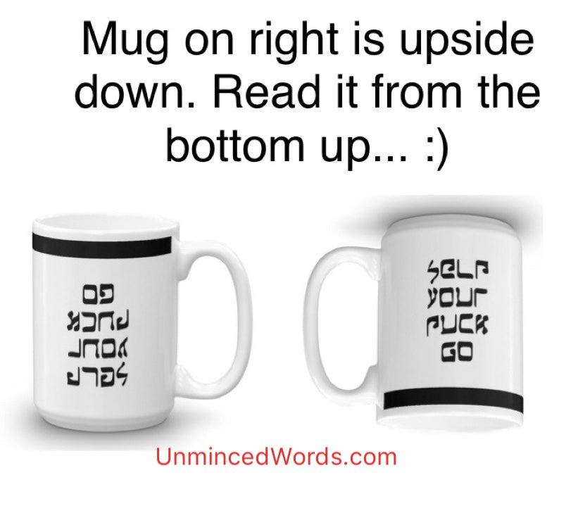 Read the upside down mug on the right from the bottom up.