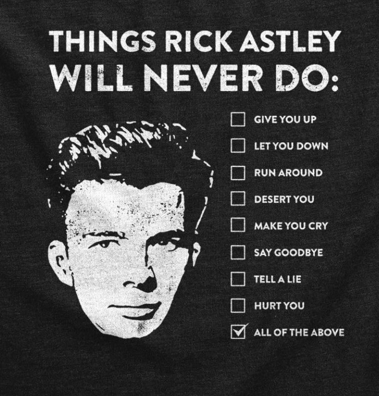 Things Rick Astley will never do.
