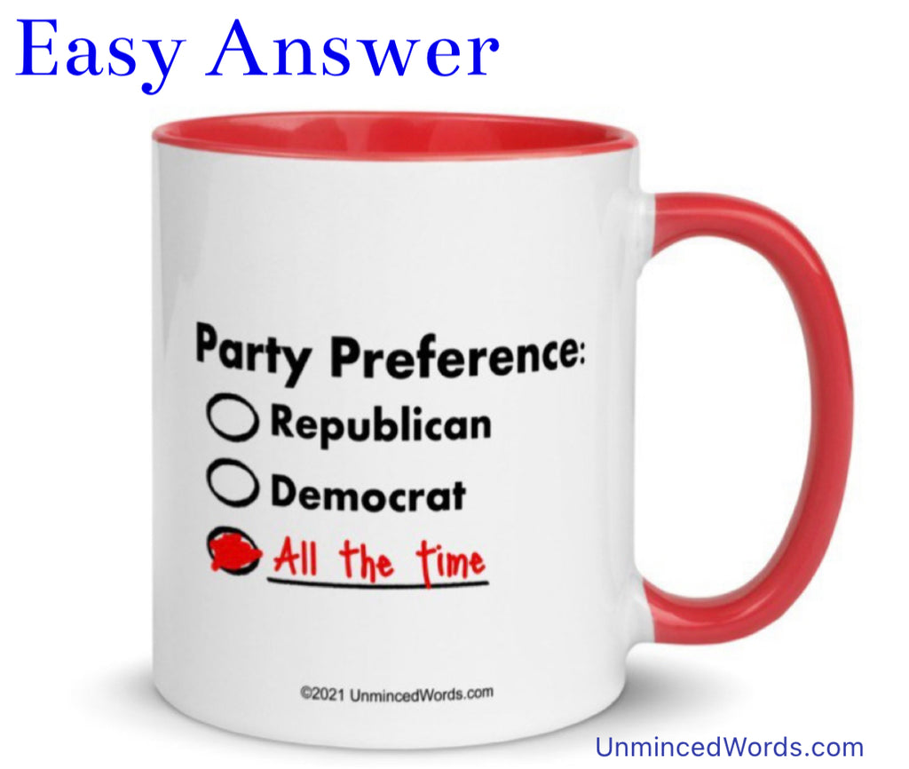 Easy answer to the political party question…