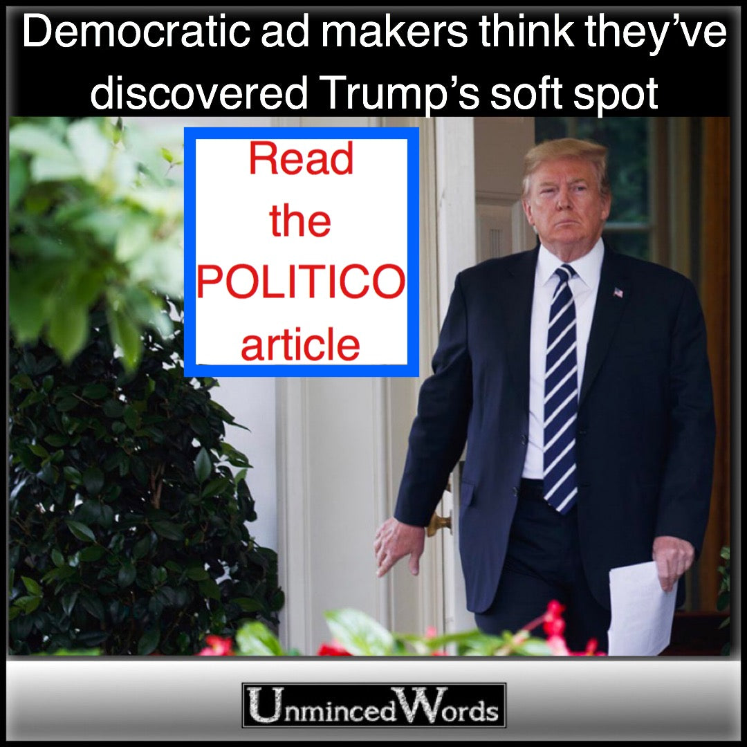 Democratic ad makers think they’ve discovered Trump’s soft spot