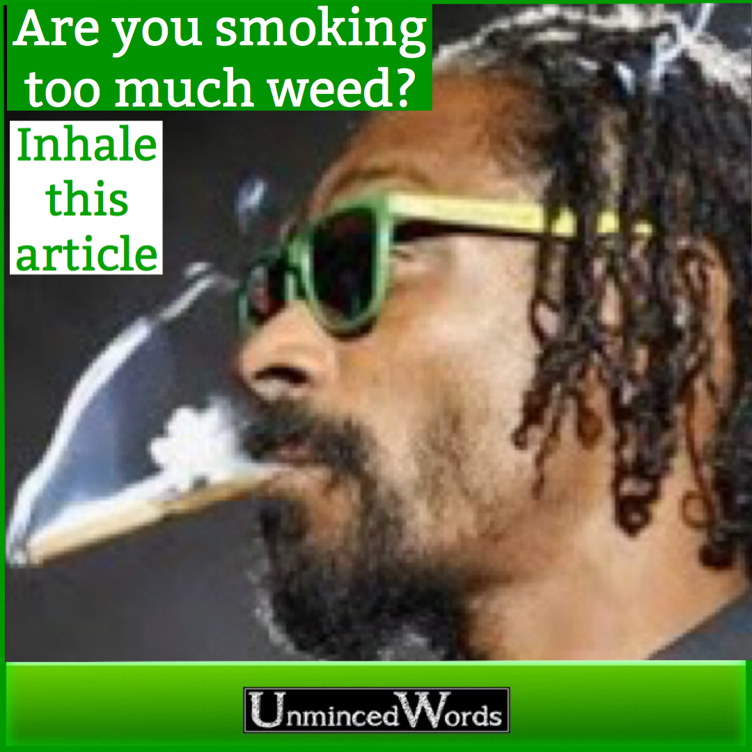 Are you smoking too much weed?