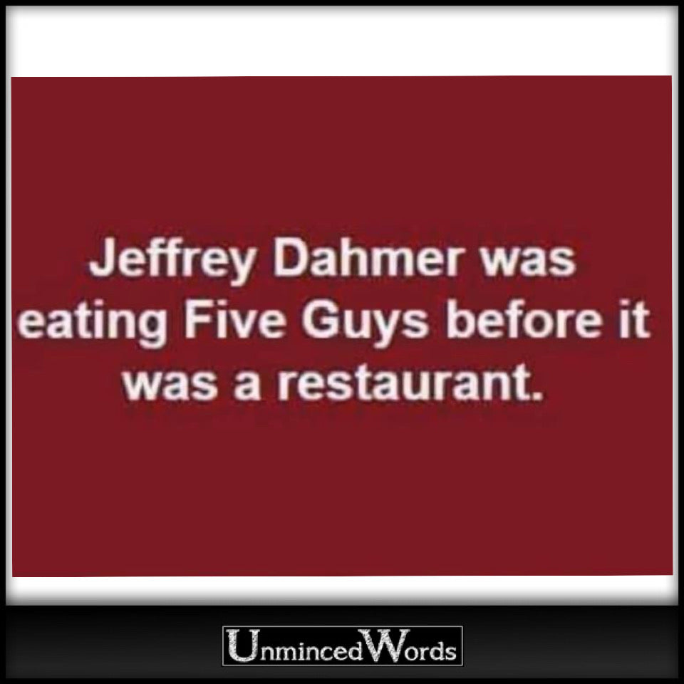 Jeffrey Dahmer was eating five guys before it was a restaurant