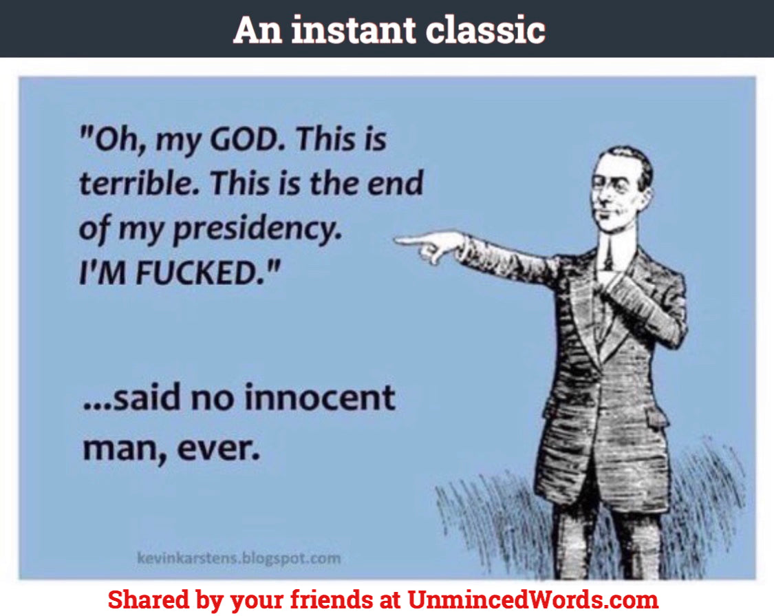...said no innocent man, ever