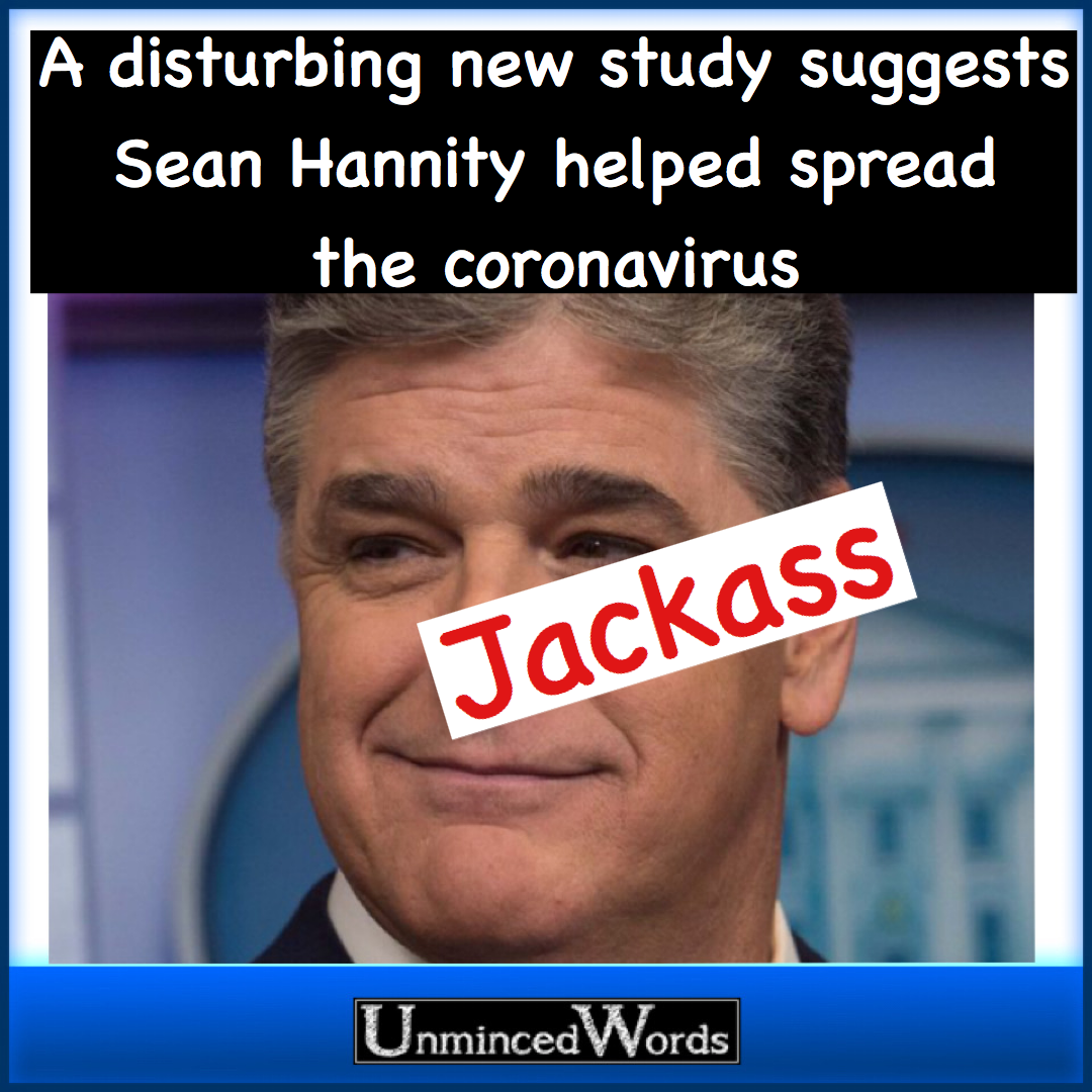 Sean Hannity helped spread the coronavirus