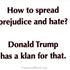 How To Spread Prejudice And Hate? Donald Trump Has A Klan For That