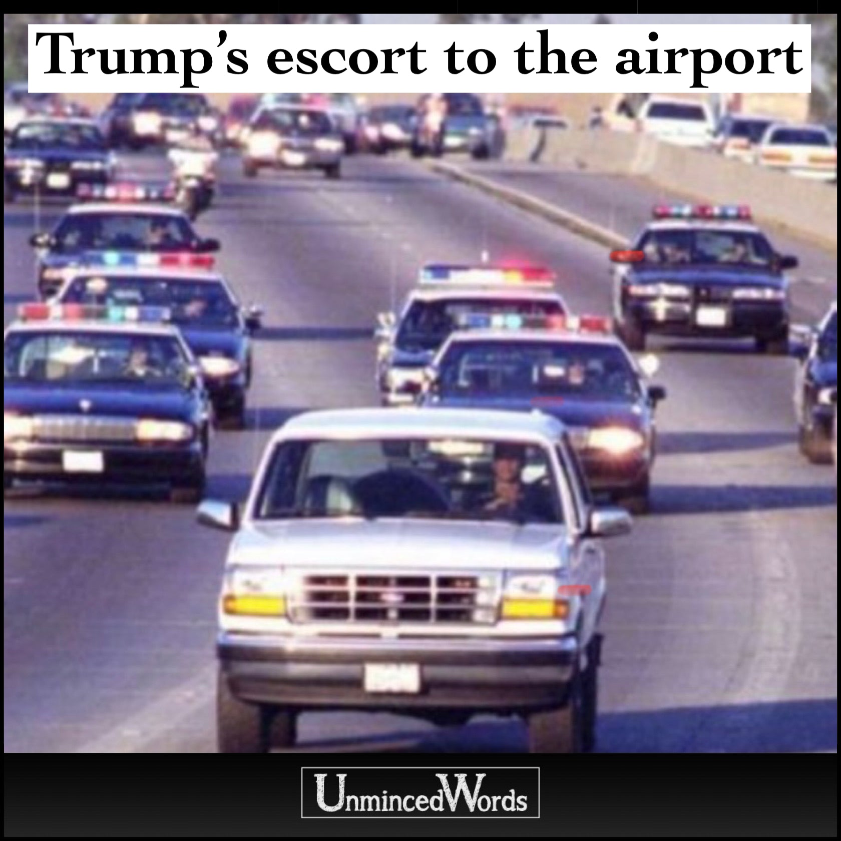 Trump’s escort to the airport.