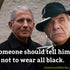 Why Fauci should reconsider wearing all black