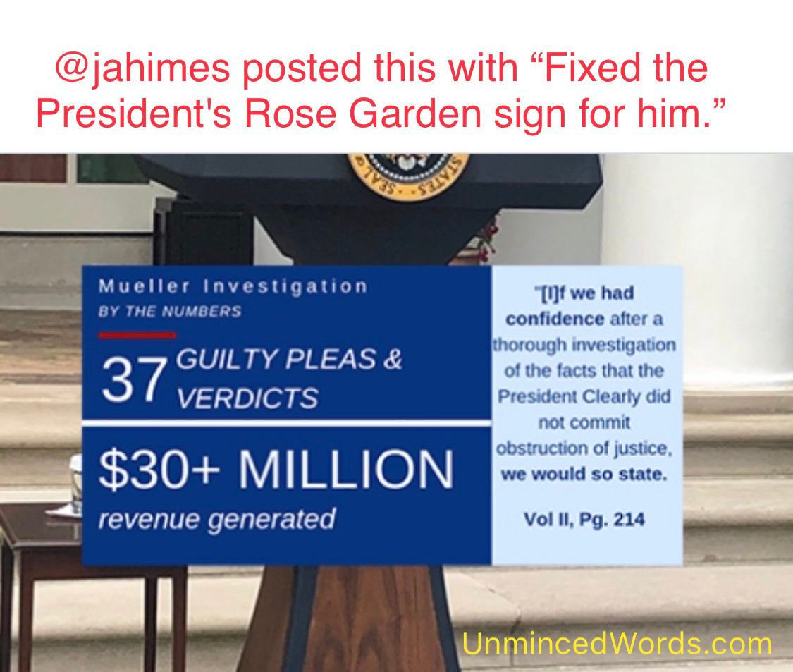 “Fixed the President's Rose Garden sign for him.”