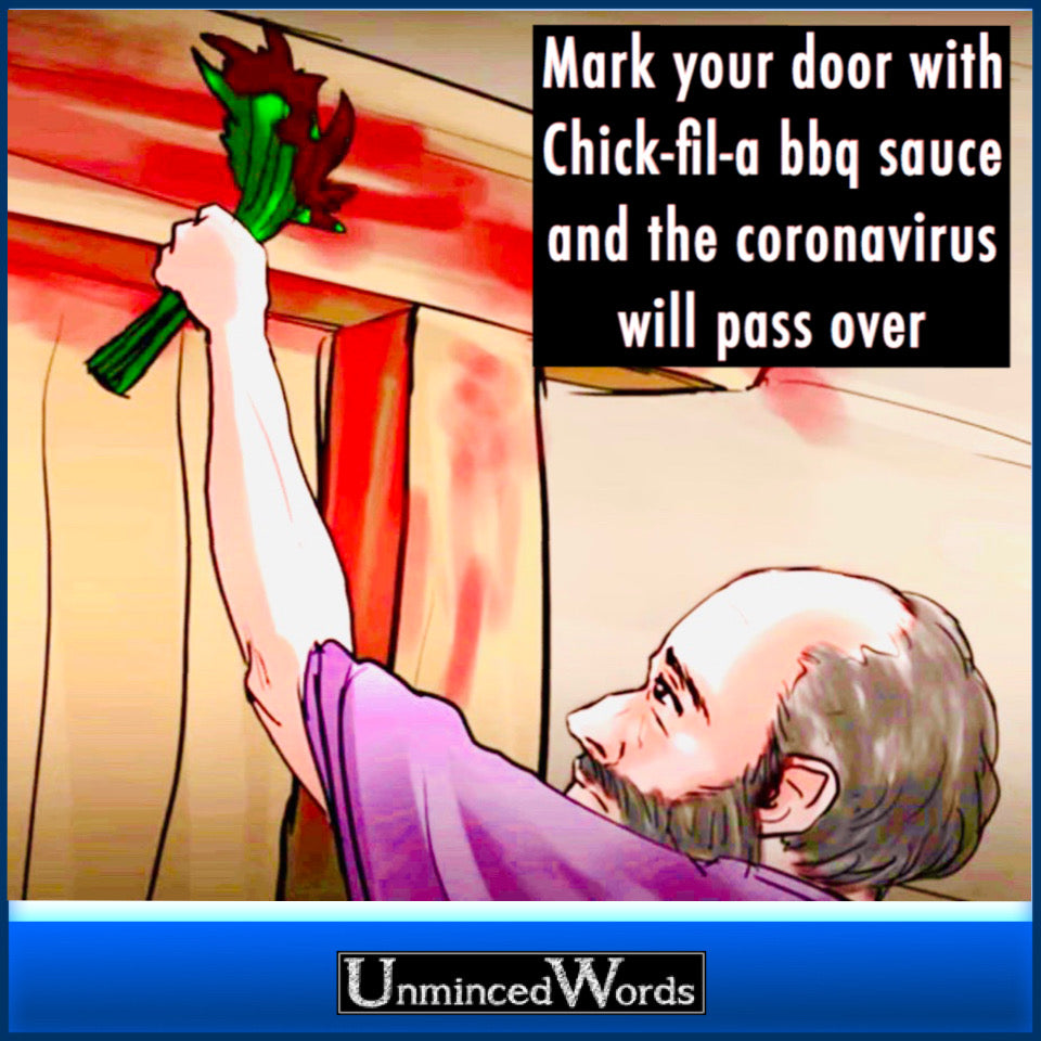 Mark your door with Chick-fil-a bbq sauce and the coronavirus will pass over