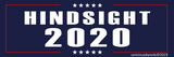 Hindsight 2020 - Bumper Sticker - Unminced Words