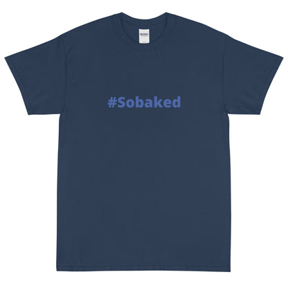#Sobaked - Short Sleeve T-Shirt