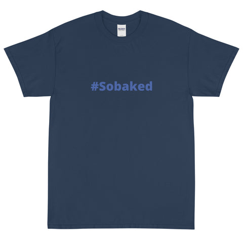 #Sobaked - Short Sleeve T-Shirt