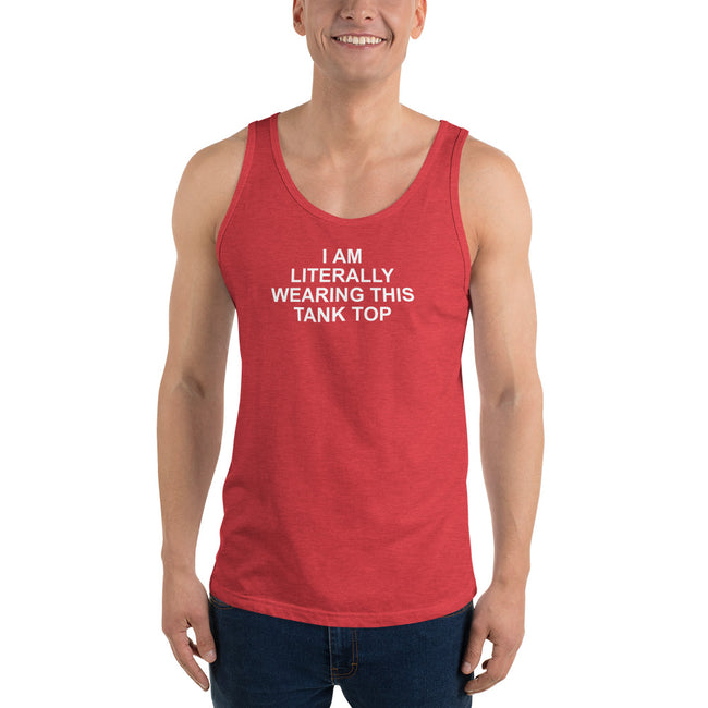 I Am Literally Wearing This Tank Top