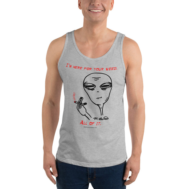 I'm Here For Your Weed - Tank Top - Unminced Words