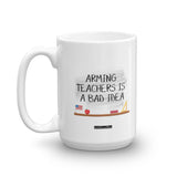 Arming Teachers - Mug - Unminced Words