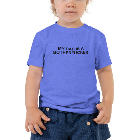 My Dad Is a Motherfucker - Toddler Short Sleeve Tee