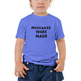 Mistakes Were Made - Toddler Short Sleeve Tee