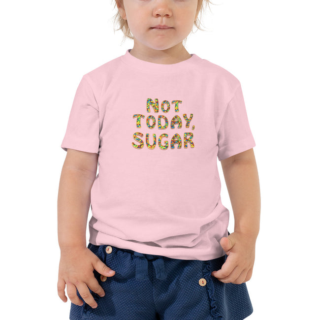 Not Today, Sugar - Toddler Short Sleeve Tee