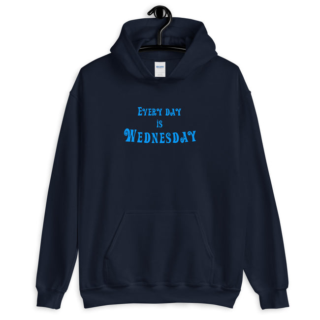 Every Day Is Wednesday - Hoodie