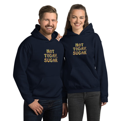 Not Today, Sugar - Hoodie