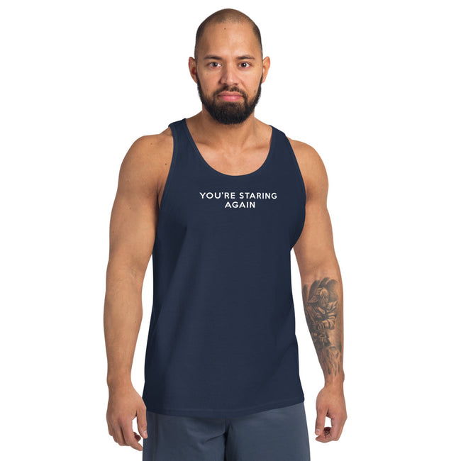 You're Staring Again - Tank Top