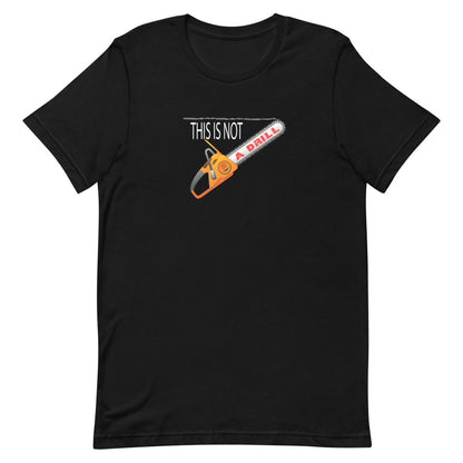 This is Not a Drill - T-Shirt