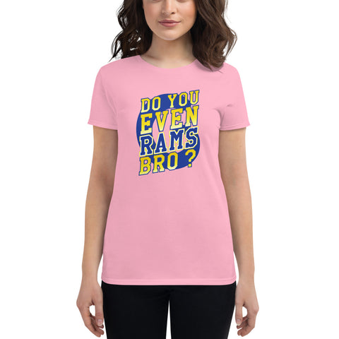 Do You Even RAMS, Bro? - Women's short sleeve t-shirt