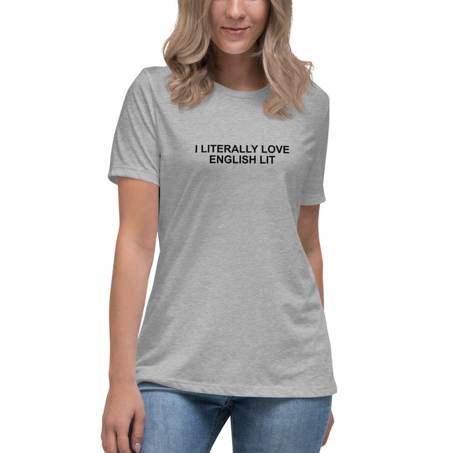I Literally Love English Lit - Women's Relaxed T-Shirt