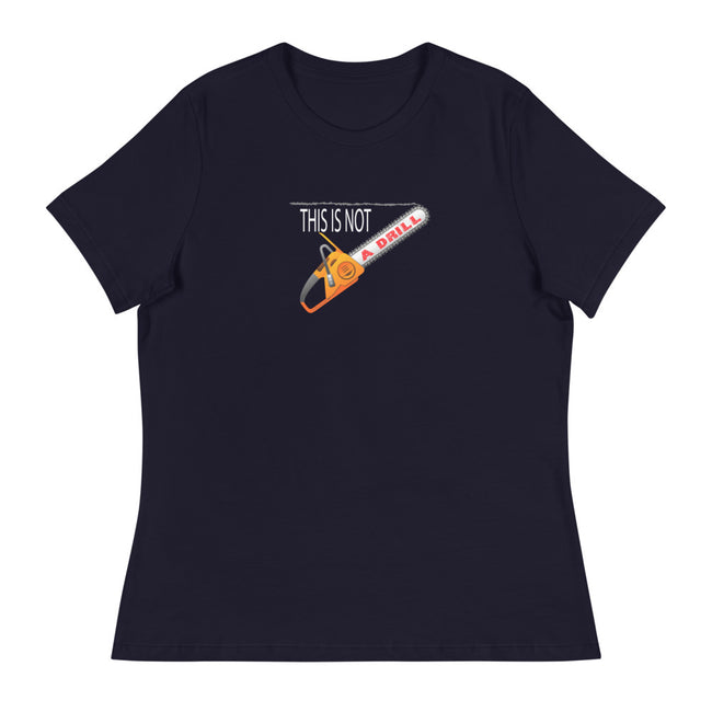 This is Not a Drill - Women's Relaxed T-Shirt