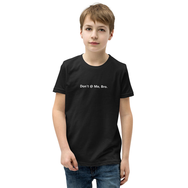 Don't @ Me, Bro - Youth Short Sleeve T-Shirt