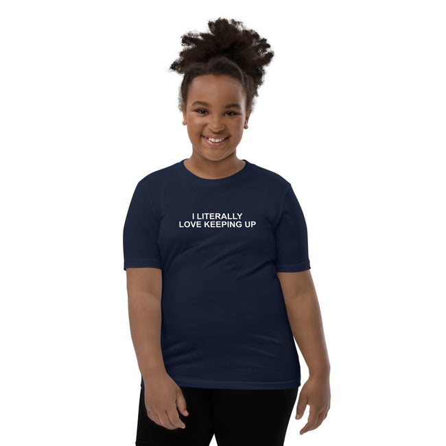 Literally Love Keeping Up - Youth Short Sleeve T-Shirt