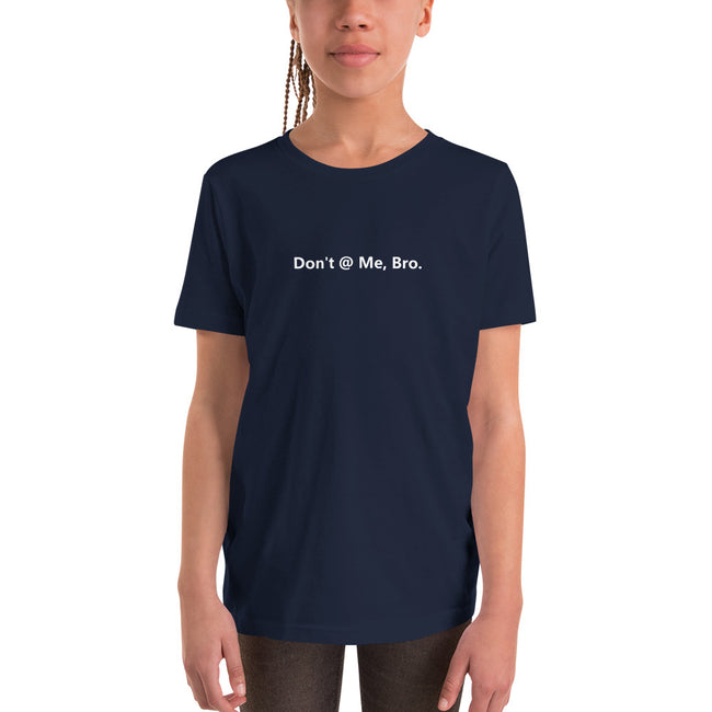 Don't @ Me, Bro - Youth Short Sleeve T-Shirt